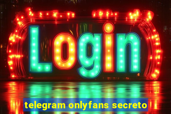 telegram onlyfans secreto